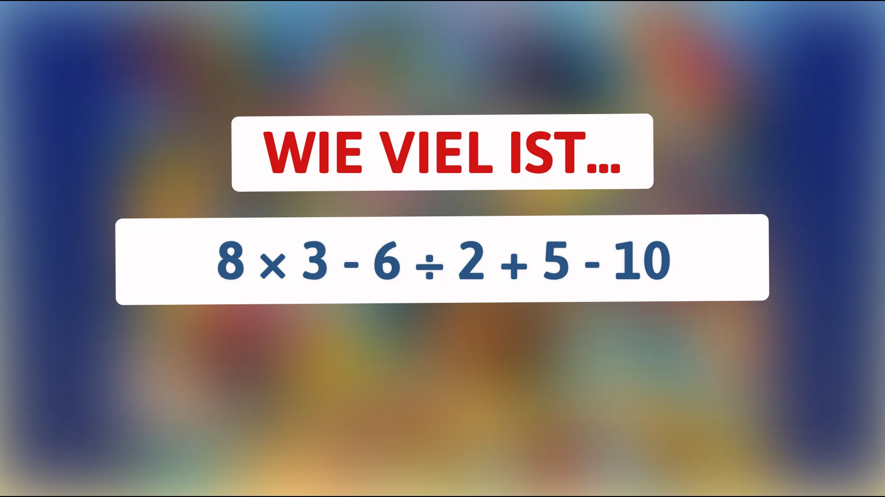 Nur die Klügsten lösen das richtig: Schaffst du diese einfache Rechenfalle wirklich?"